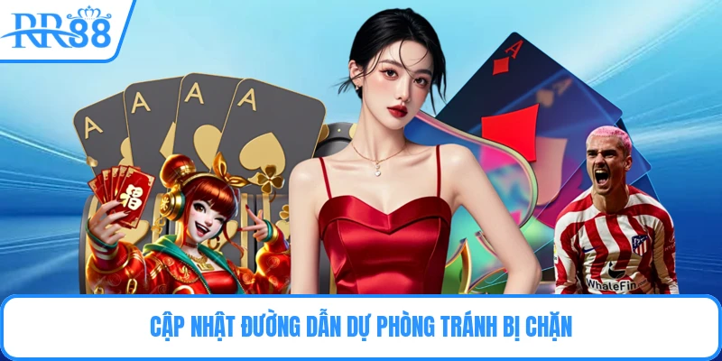 Cập nhật đường dẫn dự phòng tránh bị chặn