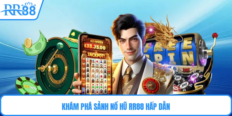 Khám phá sảnh nổ hũ RR88 hấp dẫn