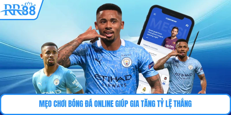 Mẹo chơi bóng đá online giúp gia tăng tỷ lệ thắng
