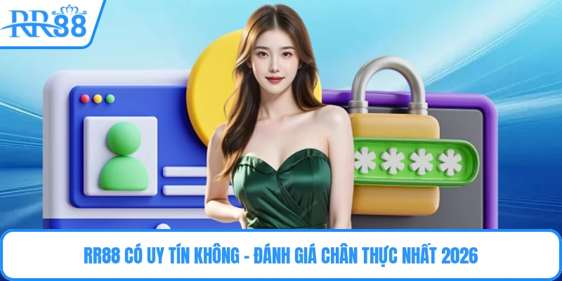 RR88 Có Uy Tín Không - Đánh Giá Chân Thực Nhất 2026