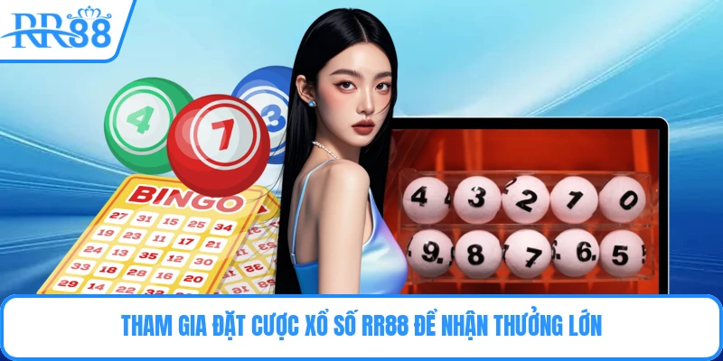 Tham gia đặt cược xổ số RR88 để nhận thưởng lớn