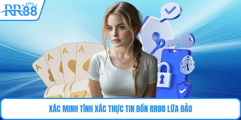 Xác minh tính xác thực tin đồn RR88 lừa đảo